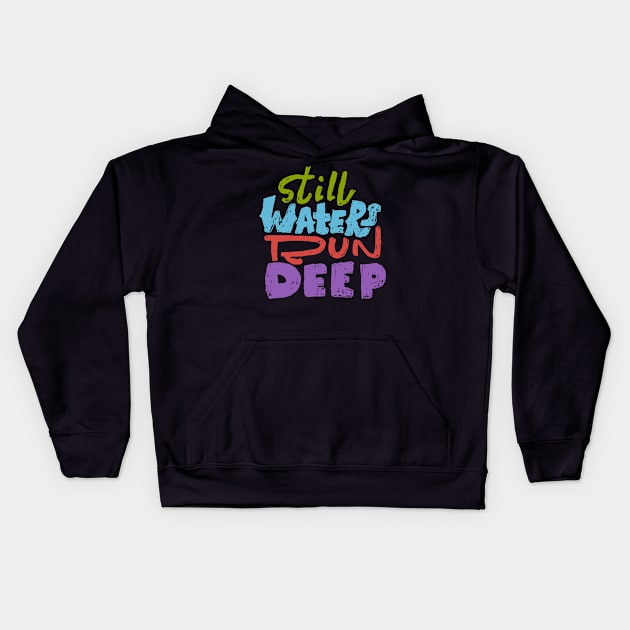 still waters run deep Kids Hoodie by Supertrooper